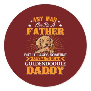 Any Man Can Be A Father Goldendoodle Daddy Dog Classic Round Sticker