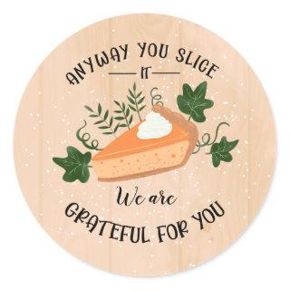 anyway you slice it grateful for you thanksgiving classic round sticker