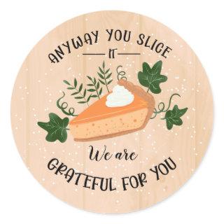 anyway you slice it grateful for you thanksgiving classic round sticker