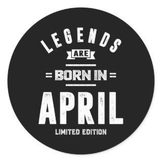 April Birthday Gift Legends Are Born In April Classic Round Sticker