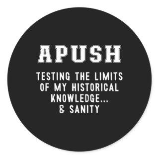 Apush Testing My Knowledge Sanity Ap Us History Ex Classic Round Sticker