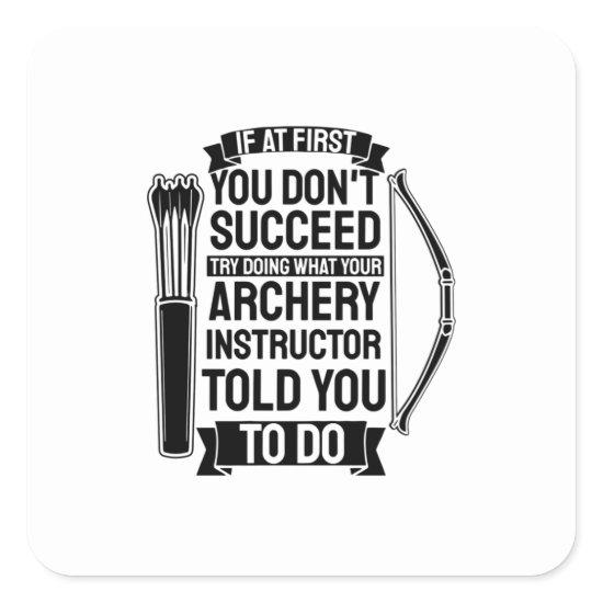 Archery Instructor Told You To Do Square Sticker