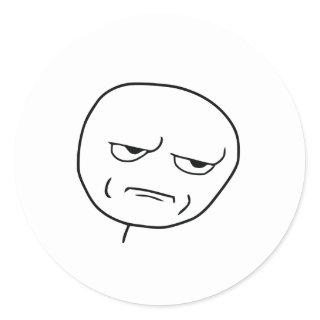 Are You Kidding Me Rage Face Meme Classic Round Sticker