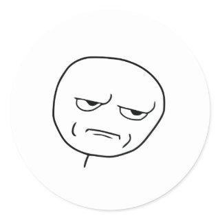 Are You Kidding Me Rage Face Meme Classic Round Sticker