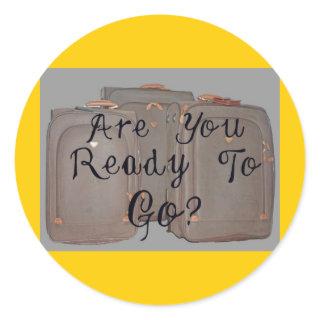 ARE YOU READY TO GO CLASSIC ROUND STICKER