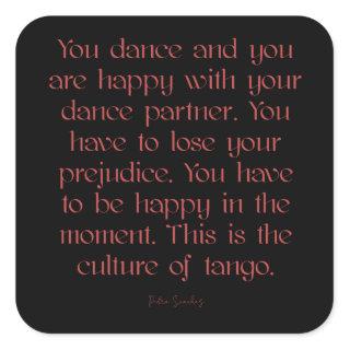 Argentine Tango Culture of Tango Quote Square Sticker