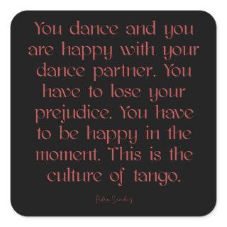 Argentine Tango Culture of Tango Quote Square Sticker