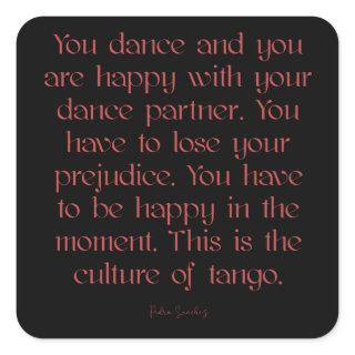 Argentine Tango Culture of Tango Quote Square Sticker