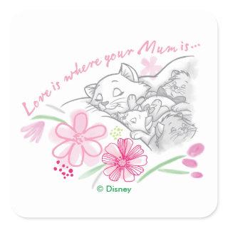 Aristocats | Love Is Where Your Mum Is Square Sticker