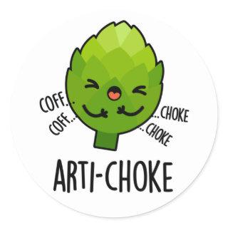 Arti-choke Funny Veggie Artichoke Pun  Classic Round Sticker