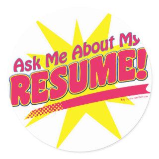 Ask me about my Resume! Classic Round Sticker