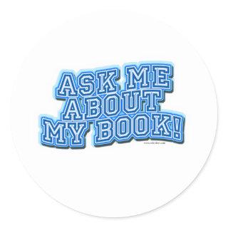 Ask Me All About My Book Classic Round Sticker