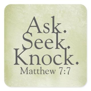 Ask. Seek. Knock. Matthew 7:7 Square Sticker