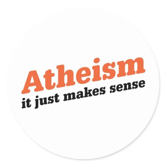 Atheism Makes Sense Classic Round Sticker