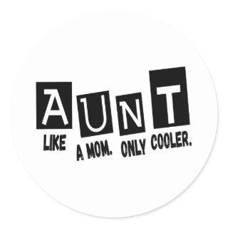 Aunt like a mom only cooler classic round sticker
