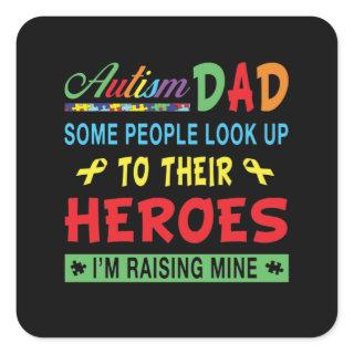 Autistic | Autism Dad Look Up To Their Heroes Square Sticker