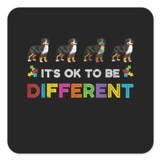 Autistic |It's Ok To Be Different Bernese Mountain Square Sticker