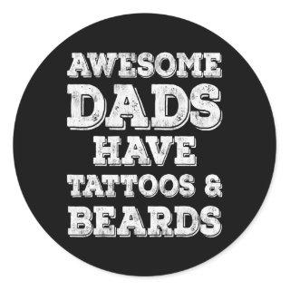 Awesome Dads Have Tattoos And Beards Fathers Day Classic Round Sticker