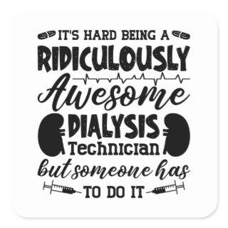 Awesome Dialysis Technician Dialysis Nurse Tech Square Sticker