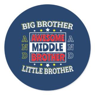 Awesome Middle Brother - is Big and Little  Classic Round Sticker