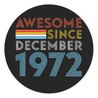 Awesome Since December 1972 Birthday 50 Year Olds Classic Round Sticker