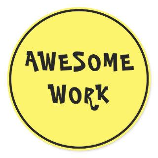 Awesome Work Teacher Encouragement Yellow Classic Round Sticker