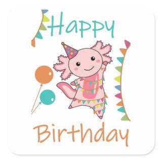Axolotl Wishes Happy Birthday To You Axolotls Square Sticker