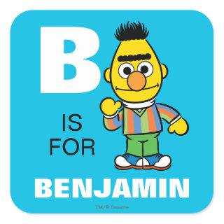 B is for Bert | Add Your Name Square Sticker
