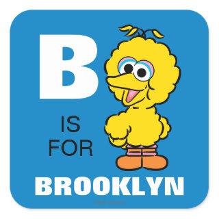 B is for Big Bird | Add Your Name Square Sticker