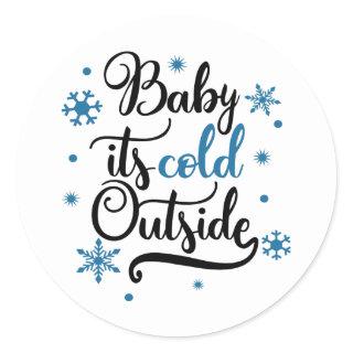 baby its cold outside classic round sticker