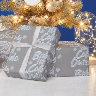 Baby It's Cold Outside Frozen Christmas Rich Gray