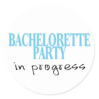Bachelorette Party In Progress (Blu) Classic Round Sticker