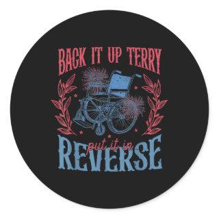 Back It Up Terry Put In Reverse 4th Of July  Classic Round Sticker