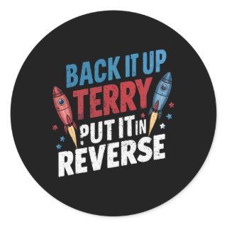 Back It Up Terry Put It In Reverse Firework 4th Of Classic Round Sticker
