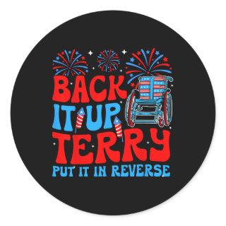 Back It Up Terry Put It In Reverse Firework 4th Of Classic Round Sticker