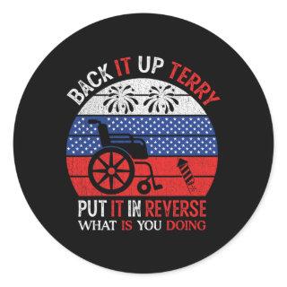 Back It Up Terry Put It In Reverse Funny 4th Of Ju Classic Round Sticker