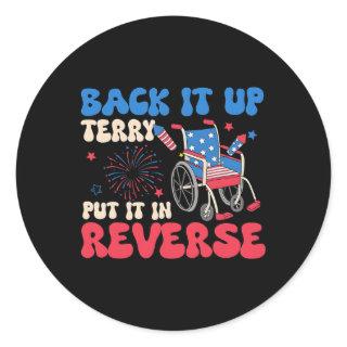 Back It Up Terry Put It In Reverse Funny Meme 4th  Classic Round Sticker
