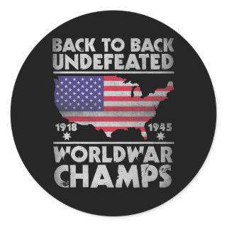 Back To Back Undefeated World War Champs 4th Of Ju Classic Round Sticker