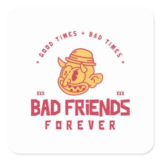Bad Friends Forever - GTBT Forever Square Sticker