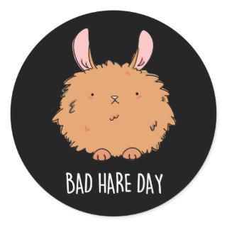 Bad Hare Day Funny Rabbit Pun Dark BG Classic Round Sticker