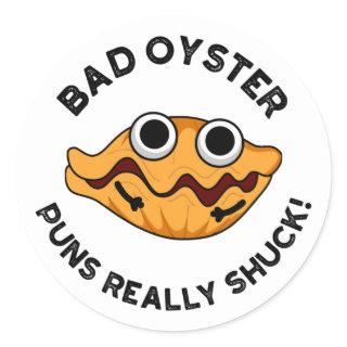 Bad Oyster Puns Really Shuck Funny Food Pun  Classic Round Sticker