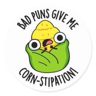 Bad Puns Give Me Corn-stipation Funny Corn Pun  Classic Round Sticker