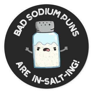 Bad Sodium Puns Are In-salt-ing Salt Pun Dark BG Classic Round Sticker