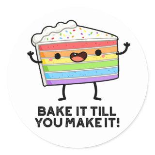 Bake It Till You Make It Funny Baking Pun  Classic Round Sticker
