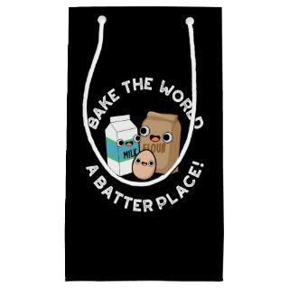 Bake The World A Batter Place Baking Pun Dark BG Small Gift Bag