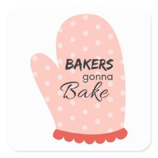 Bakers Gonna Bake Square Sticker