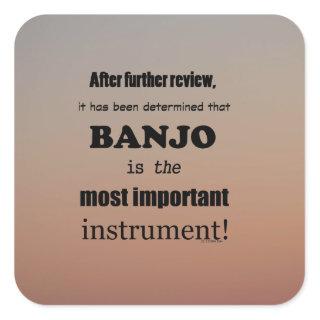 Banjo Most Important Instrument Square Sticker