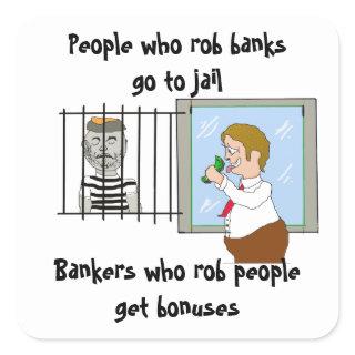 Bankers Who Rob People Get Bonuses Square Sticker
