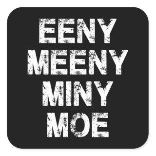 Baseball Bat,Eeny Meeny Miny Moe Square Sticker