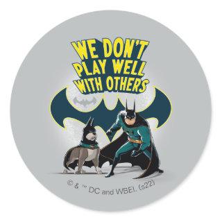 Batman & Ace - We Don't Play Well With Others Classic Round Sticker